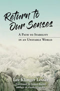 Return to Our Senses: A Path to Stability in an Unstable World