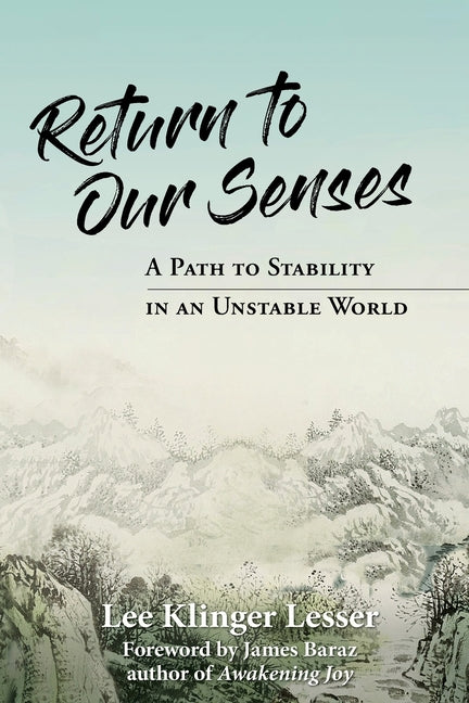Return to Our Senses: A Path to Stability in an Unstable World