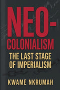 Neo-Colonialism: The Last Stage of Imperialism