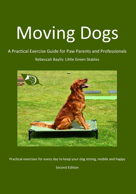 Moving Dogs: A Practical Exercise Guide for Paw Parents and Professionals