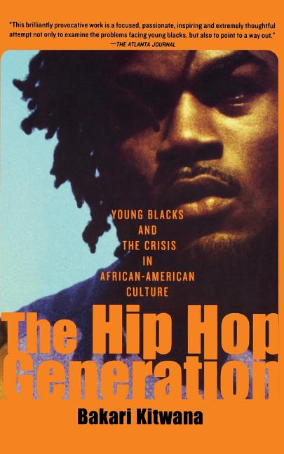 The Hip-Hop Generation: Young Blacks and the Crisis in African-American Culture (Revised)