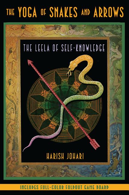 The Yoga of Snakes and Arrows: The Leela of Self-Knowledge [With Fold Out Gameboard] (Edition, New of Leela: The Game of Self-Knowledge)