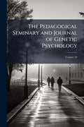 The Pedagogical Seminary and Journal of Genetic Psychology; Volume 20