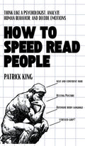 How to Speed Read People: Think Like a Psychologist, Analyze Human Behavior, and Decode Emotions