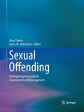 Sexual Offending: Predisposing Antecedents, Assessments and Management (Softcover Reprint of the Original 1st 2016)