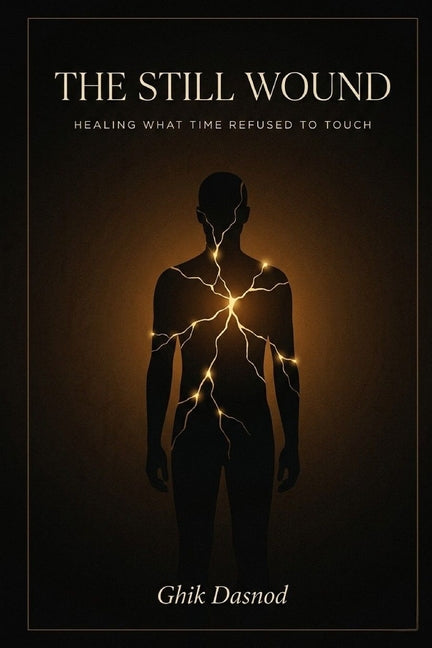 The Still Wound: Healing What Time Refused to Touch