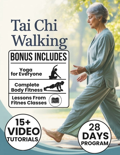Tai Chi Walking: A 28-Day Plan to Improve Balance, Reduce Stress, and Build Confidence with Gentle, Beginner-Friendly Routines