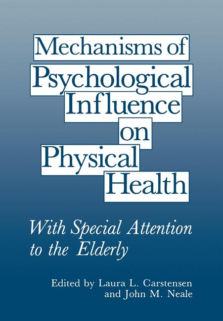 Mechanisms of Psychological Influence on Physical Health: With Special Attention to the Elderly (Softcover Reprint of the Original 1st 1989)