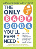 The Only Baby Book You'll Ever Need: A Parent's Guide to Everything!