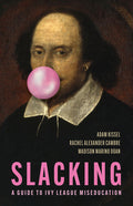 Slacking: A Guide to Ivy League Miseducation