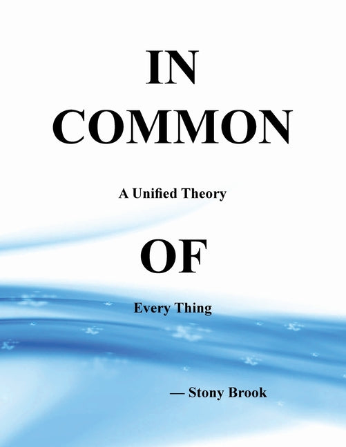 In Common: A Unified Theory of Every Thing