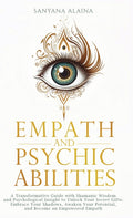 Empath and Psychic Abilities: A Transformative Guide with Shamanic Wisdom and Psychological Insight to Unlock Your Secret Gifts: Embrace Your Shadows,
