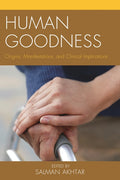 Human Goodness: Origins, Manifestations, and Clinical Implications