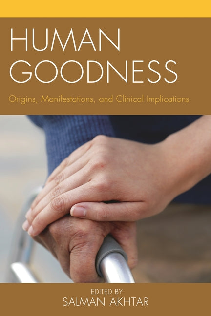 Human Goodness: Origins, Manifestations, and Clinical Implications
