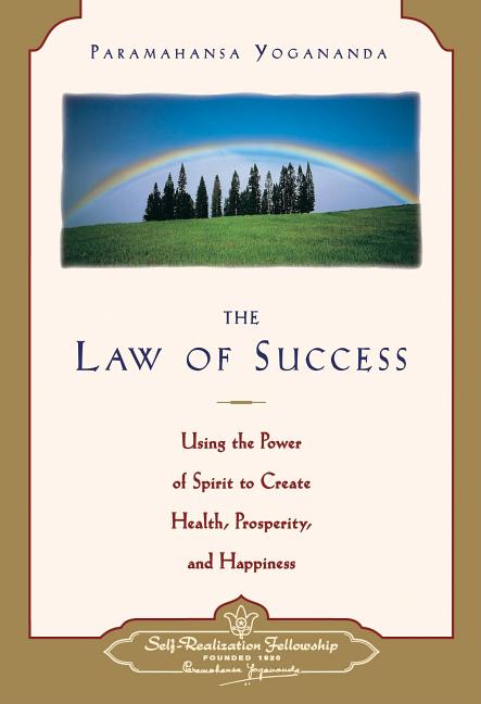 Law of Success: Using the Power of Spirit to Create Health, Prosperity, and Happiness (Revised)