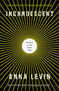 Incandescent: We Need to Talk about Light