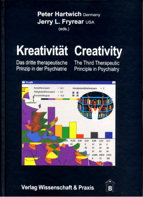 Kreativitat / Creativity: Das Dritte Therapeutische Prinzip in Der Psychiatrie/Creativity: The Third Therapeutic Principle in Psychiatry / The Third T