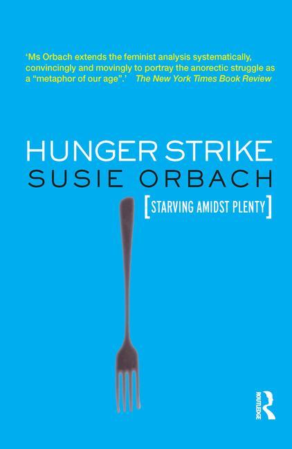 Hunger Strike: The Anorectic's Struggle as a Metaphor for our Age (Revised)