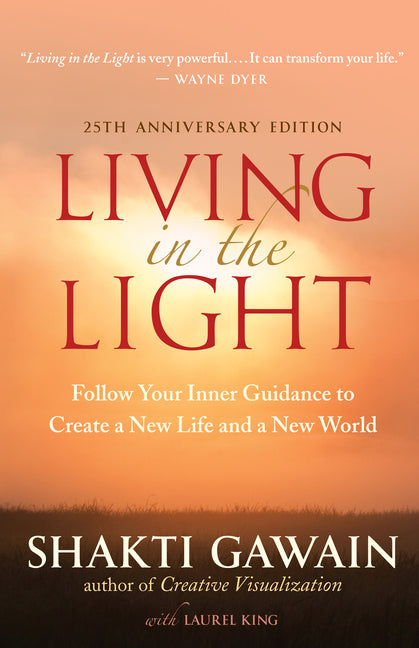 Living in the Light: Follow Your Inner Guidance to Create a New Life and a New World (Anniversary)