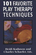 101 Favorite Play Therapy Techniques
