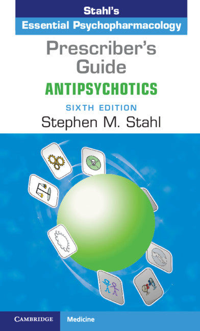 Prescriber's Guide: Antipsychotics: Stahl's Essential Psychopharmacology (Revised)