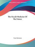 The Occult Medicine Of The Future