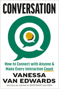 Conversation: How to Connect with Anyone & Make Every Interaction Count
