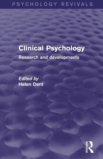Clinical Psychology (Psychology Revivals): Research and Developments