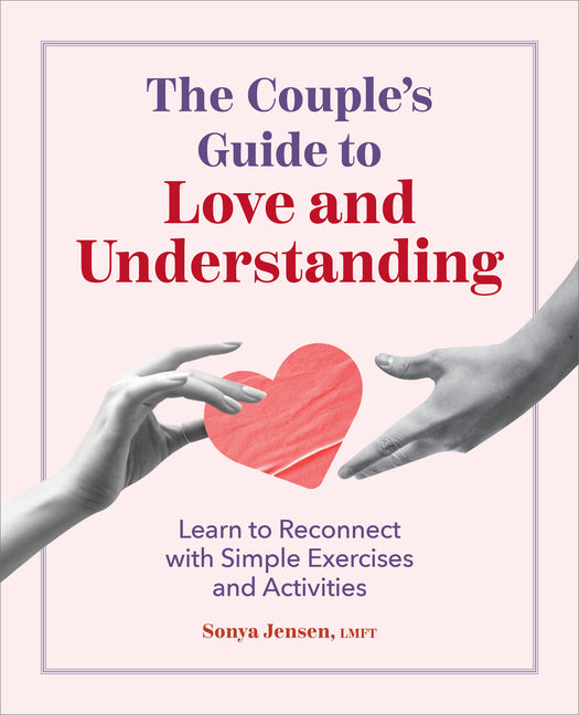 Couple's Guide to Love and Understanding: Learn to Reconnect with Simple Exercises and Activities