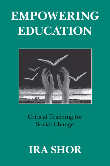 Empowering Education: Critical Teaching for Social Change