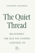 The Quiet Thread: Recovering the self you stopped listening to