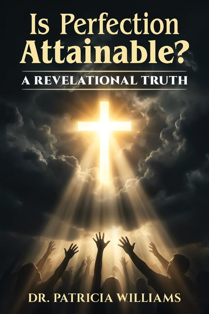 Is Perfection Attainable?: A Revelational Truth
