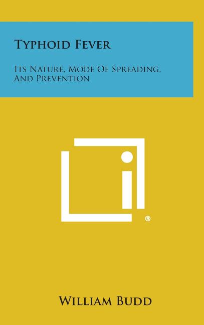 Typhoid Fever: Its Nature, Mode of Spreading, and Prevention