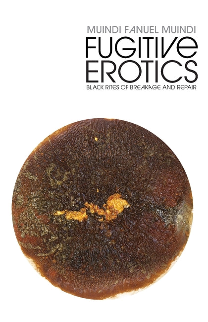 Fugitive Erotics: Black Rites of Breakage & Repair