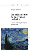 Les Mécanismes de la Création Littéraire: Lecture, Écriture, Génétique Et Psychanalyse