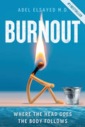 Burnout: Where the Head Goes, the Body Follows