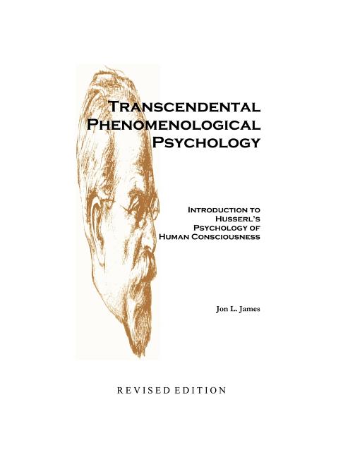 Transcendental Phenomenological Psychology: Introduction to Husserl's Psychology of Human Consciousness Revised Edition