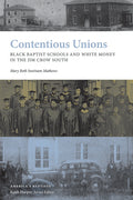 Contentious Unions: Black Baptist Schools and White Money in the Jim Crow South