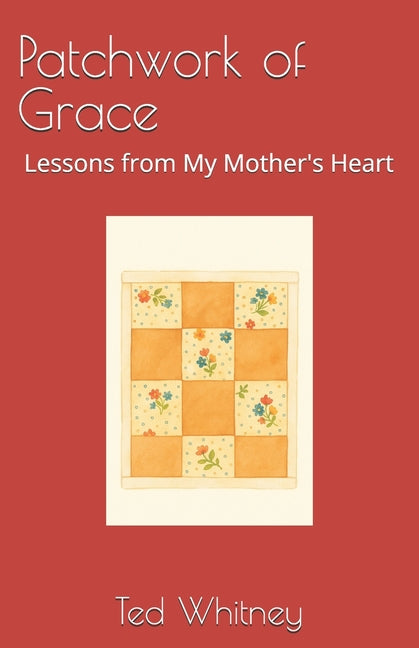 Patchwork of Grace: Lessons from My Mother's Heart