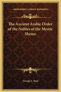 The Ancient Arabic Order of the Nobles of the Mystic Shrine