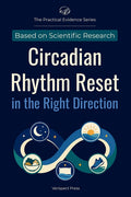 Circadian Rhythm Reset in the Right Direction: Understand How Light, Darkness, Sleep Timing, Meals, Exercise, and Optional Melatonin Can Work Together