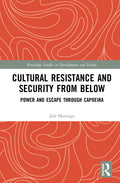 Cultural Resistance and Security from Below: Power and Escape Through Capoeira