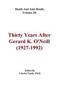 Death And Anti-Death, Volume 20: Thirty Years After Gerard K. O'Neill (1927-1992)