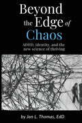 Beyond the Edge of Chaos: ADHD, Identity, and the New Science of Thriving