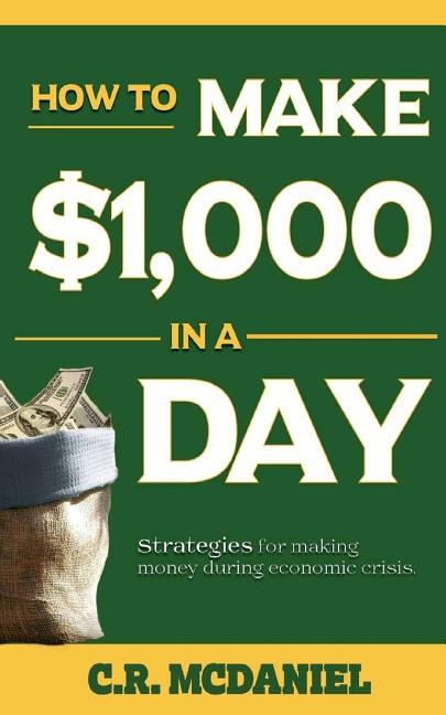 How to Make $1,000 in a Day: (How to books that really work)