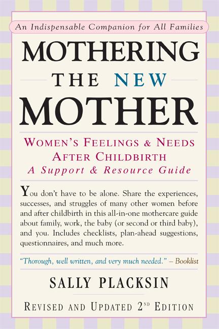 Mothering the New Mother: Women's Feelings & Needs After Childbirth: A Support and Resource Guide (Revised)