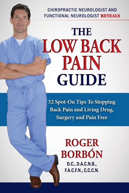 Low Back Pain Guide 2nd Edition: 52 Spot-On Tips To Stopping Back Pain and Living Drug, Surgery, and Pain Free