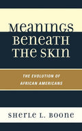 Meanings Beneath the Skin: The Evolution of African-Americans