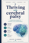 Thriving with cerebral palsy: A practical guide to cerebral palsy management
