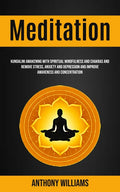 Meditation: Kundalini Awakening With Spiritual Mindfulness and Chakras and Remove Stress, Anxiety and Depression and Improve Awareness and Concentrati